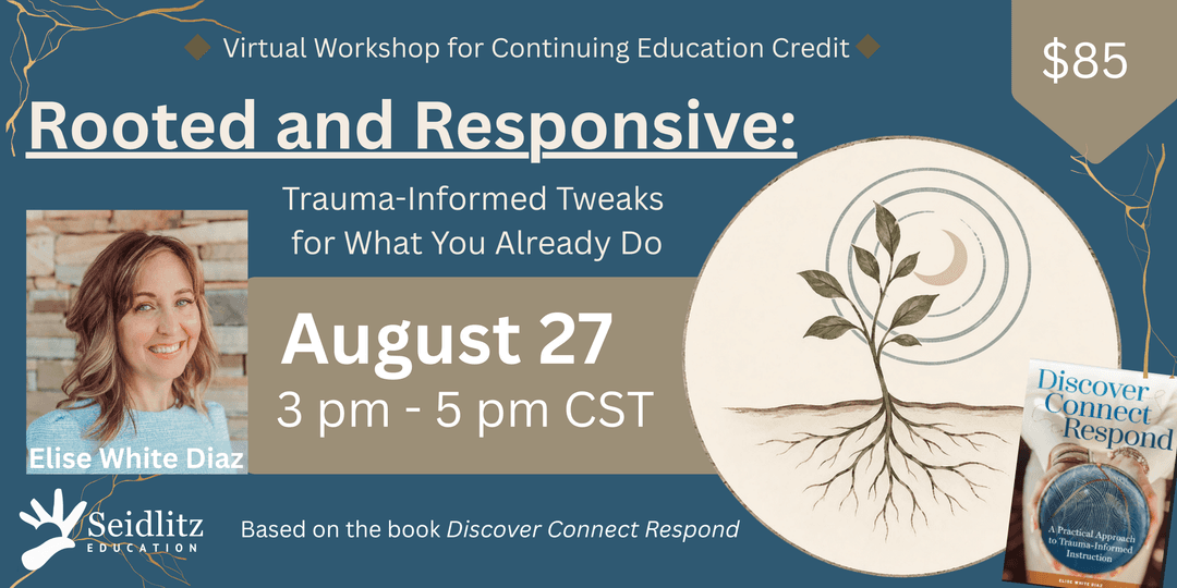 Rooted and Responsive: Trauma-Informed Tweaks for What You Already Do.
